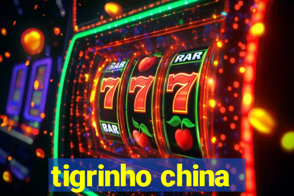 tigrinho china